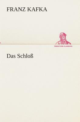 Das Schloß by Franz Kafka