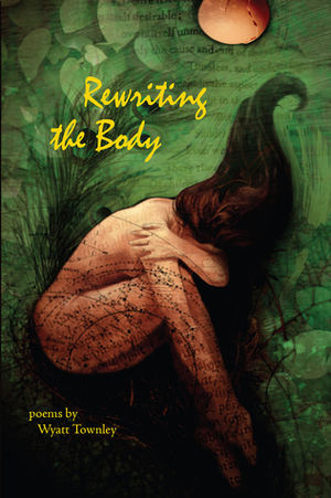 Rewriting the Body by Wyatt Townley
