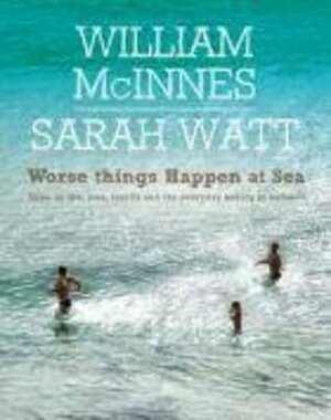 Worse Things Happen at Sea by Sarah Watt, William McInnes