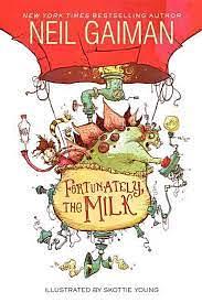 Fortunately, the Milk... by Neil Gaiman