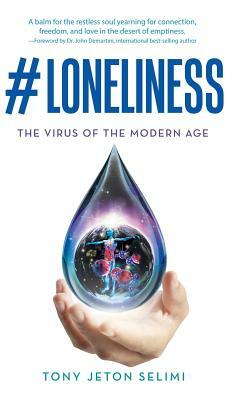 #Loneliness: The Virus of the Modern Age by Tony Jeton Selimi