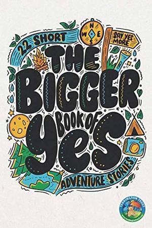The Bigger Book of Yes: 22 Short Adventure Stories by Jon Doolan