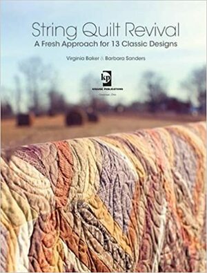 String Quilt Revival: A Fresh Approach for 13 Classic Designs by Virginia Baker, Barbara Sanders, Nancy Zieman