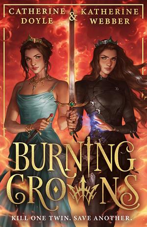 Burning Crowns by Katherine Webber, Catherine Doyle