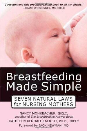 Breastfeeding Made Simple: Seven Natural Laws for Nursing Mothers by Kathleen A. Kendall-Tackett