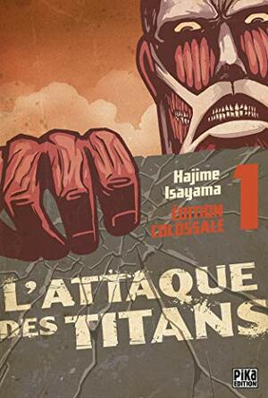 L'Attaque des Titans Edition Colossale T01 (Attack on Titan edition colossale #1) by Hajime Isayama