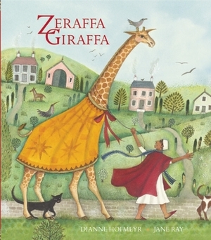 Zeraffa Giraffa by Dianne Hofmeyr, Jane E. Ray