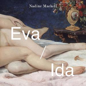 Eva/Ida by Nadine Mackell