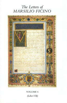 The Letters of Marsilio Ficino: Volume 6 by Marsilio Ficino