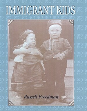 Immigrant Kids by Russell Freedman