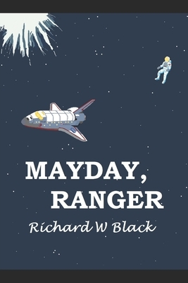 Mayday, Ranger by Richard W. Black