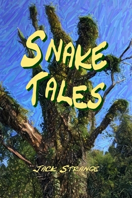 Snake Tales by Jack Strange