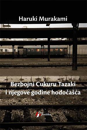 Bezbojni Cukuru Tazaki i njegove godine hodočašća by Haruki Murakami