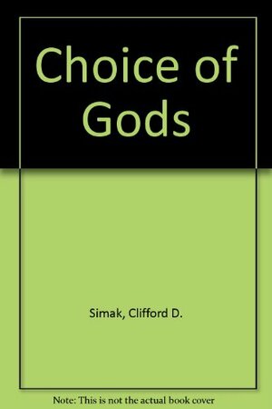 A Choice of Gods by Clifford D. Simak