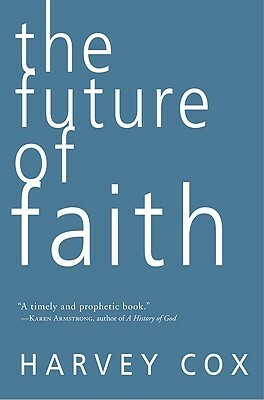 The Future of Faith by Harvey Cox