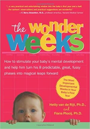 The Wonder Weeks. Eight predictable, age-linked leaps in your baby's mental development characterized by the three C's (Crying, Cranky, Clingy), a change ... and the development of new skills by Hetty van de Rijt, Frans X. Plooij