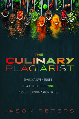 The Culinary Plagiarist by Jason Peters