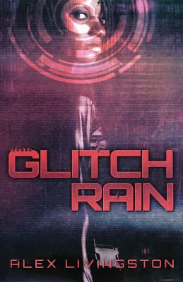 Glitch Rain by Alex Livingston