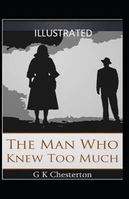 The Man Who Knew Too Much Illustrated by G.K. Chesterton