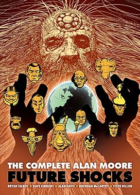The Complete Alan Moore Future Shocks, Volume 1 by Alan Moore