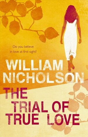 The Trial Of True Love by William Nicholson