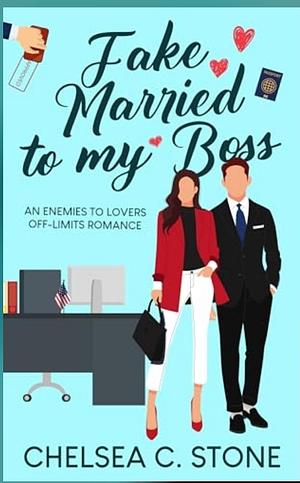 Fake Married to my Boss by Chelsea C Stone
