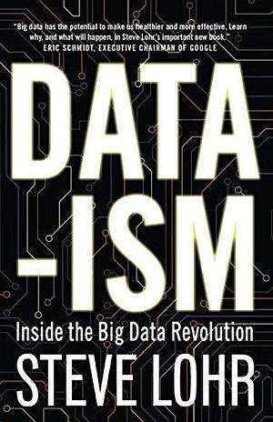 Data-ism by Steve Lohr, Steve Lohr