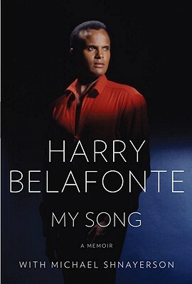 My Song: A Memoir by Michael Shnayerson, Harry Belafonte