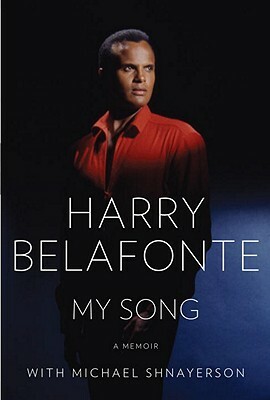 My Song: A Memoir by Harry Belafonte, Michael Shnayerson