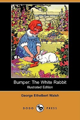 Bumper: The White Rabbit (Illustrated Edition) (Dodo Press) by George Ethelbert Walsh