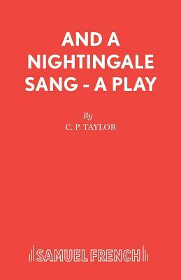 And A Nightingale Sang - A Play by C. P. Taylor