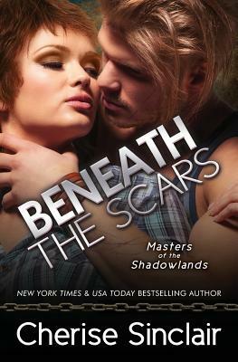 Beneath the Scars by Cherise Sinclair