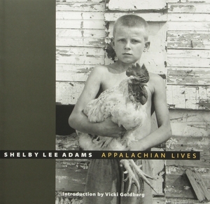 Appalachian Lives by Shelby Lee Adams