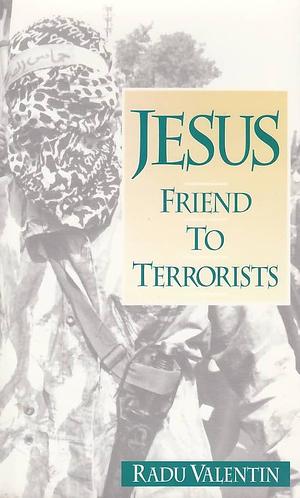 Jesus: Friend to Terrorists by Richard Wurmbrand