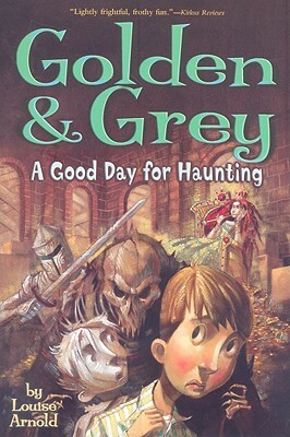 Golden & Grey: A Good Day for Haunting by Louise Arnold