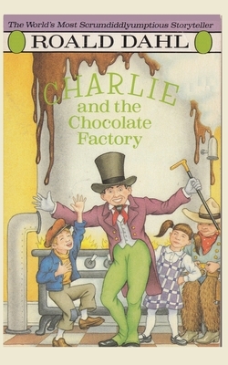 Charlie and The Chocolate Factory by Roald Dahl