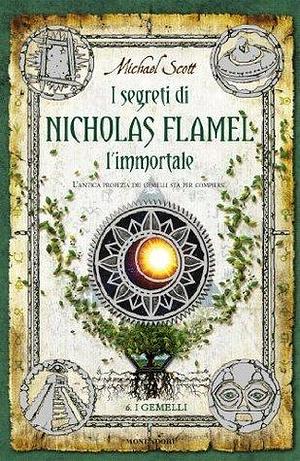 I segreti di Nicholas Flamel l'immortale - 6. I Gemelli by Michael Scott, Michael Scott