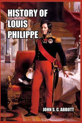 History of Louis Philippe by John S.C. Abbott