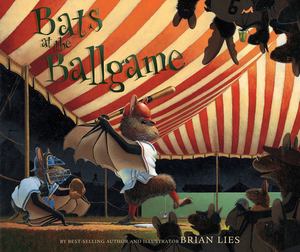 Bats at the Ballgame by Brian Lies