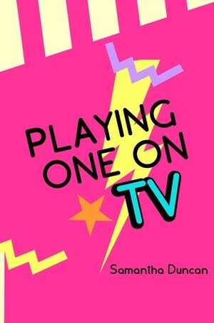 Playing One on TV by Samantha Duncan