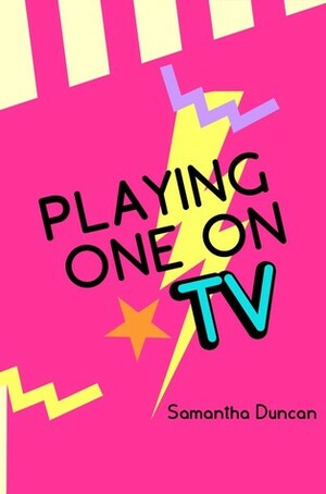Playing One on TV by Samantha Duncan