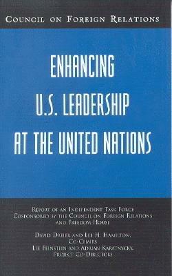 Enhancing U.S. Leadership at the United Nations: Report of an Independent Task Force Cosponsored by the Council on Foreign Relations and Freedom House by David Dreier, Lee H. Hamilton