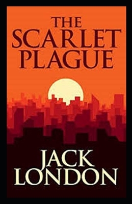 The Scarlet Plague Illustrated by Jack London