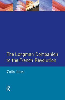 The Longman Companion to the French Revolution by Colin Jones