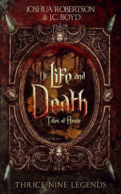 Of Life and Death by J. C. Boyd, Joshua Robertson