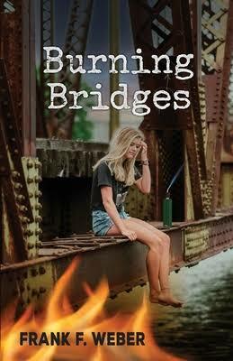 Burning Bridges by Frank F. Weber