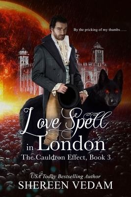 Love Spell in London: The Cauldron Effect, Book 3 by Shereen Vedam