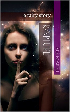 Rapture: a fairy story by Pike Martell