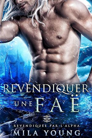 Revendiquer une Faë by Mila Young