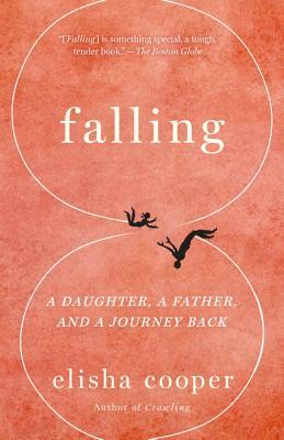 Falling: A Daughter, a Father, and a Journey Back by Elisha Cooper